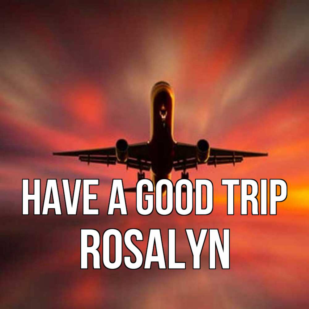 Greetings card с именем, Rosalyn Have a good trip самолет набирает высоту Greetings with text for free download 