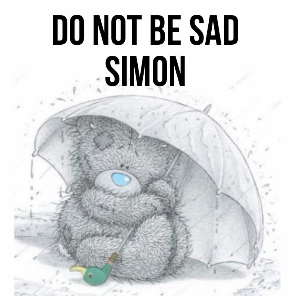 Greetings card с именем, Simon Do not be sad спасите мишку Тедди Greetings with text for free download 