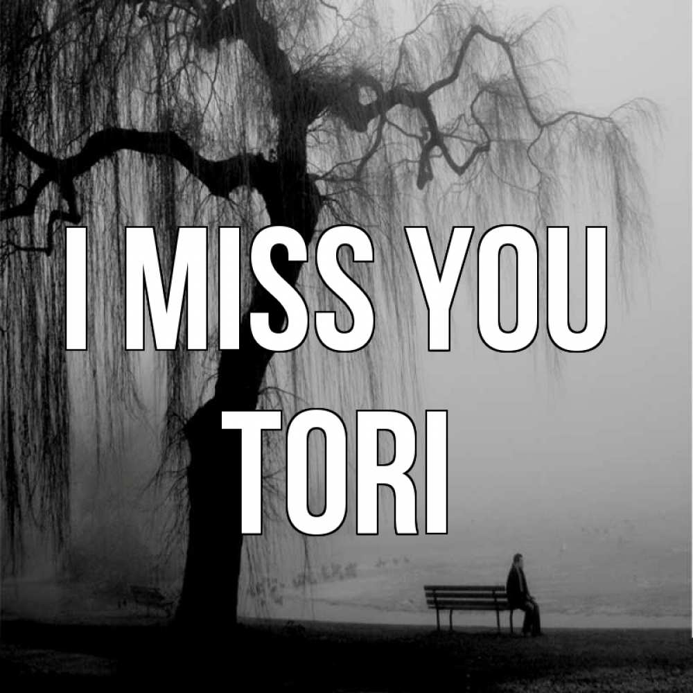 Greetings card с именем, Tori I miss you лавочка под деревом я жду тебя Greetings with text for free download 