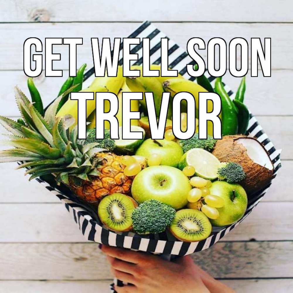 Greetings card с именем, Trevor Get well soon киви ананас кокос и бананы Greetings with text for free download 