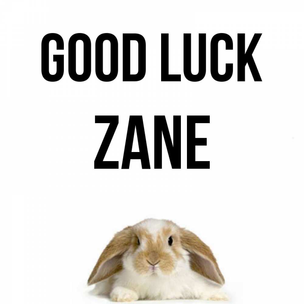 Greetings card с именем, Zane Good luck открытки с произвольным текстом который можно вставить в открытку и создать ее самостоятельно бесплатно онлайн Greetings with text for free download 