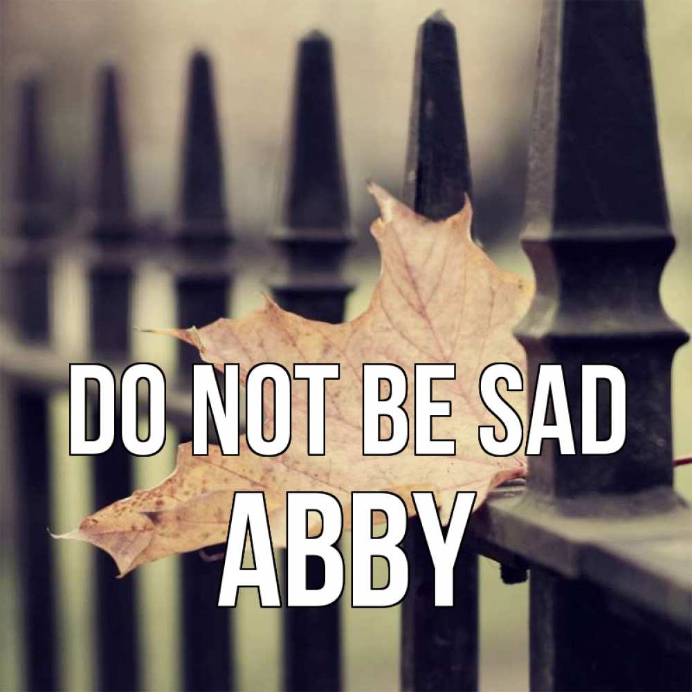 Greetings card с именем, Abby Do not be sad лист клена Greetings with text for free download 