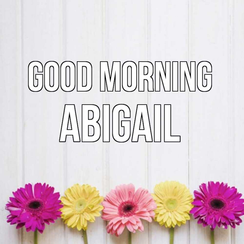 Greetings card с именем, Abigail Good morning красный желтый и розовый цветок Greetings with text for free download 