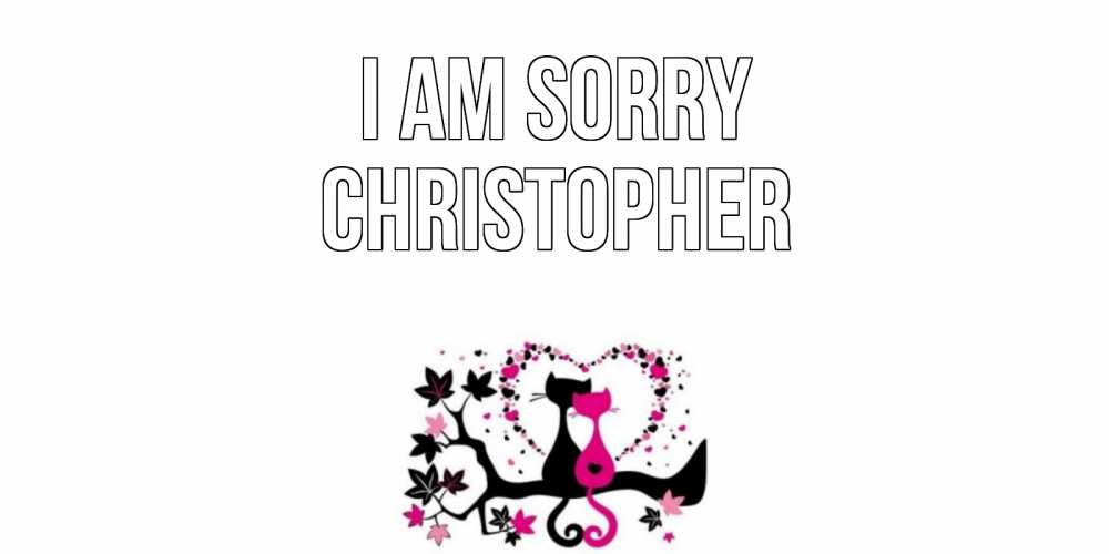 Greetings card с именем, Christopher I am sorry коты Greetings with text for free download 