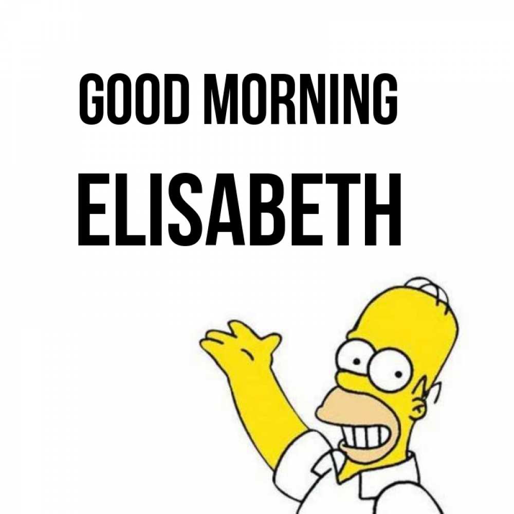 Greetings card с именем, Elisabeth Good morning открытки с пожеланиями Greetings with text for free download 