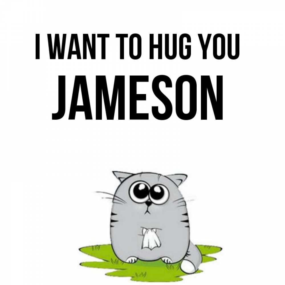Greetings card с именем, Jameson I want to hug you котик теребит платочек сидя на травке Greetings with text for free download 