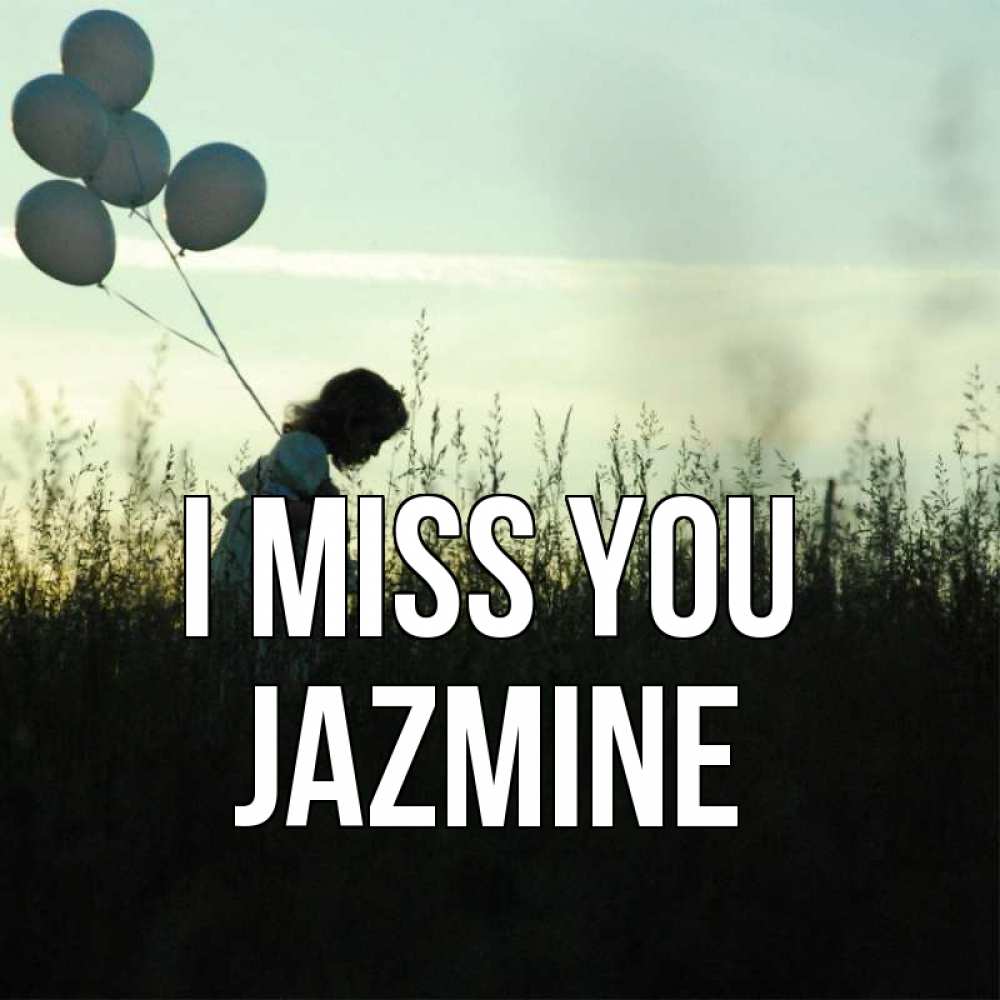 Greetings card с именем, Jazmine I miss you приходи ко мне и давай дружить Greetings with text for free download 