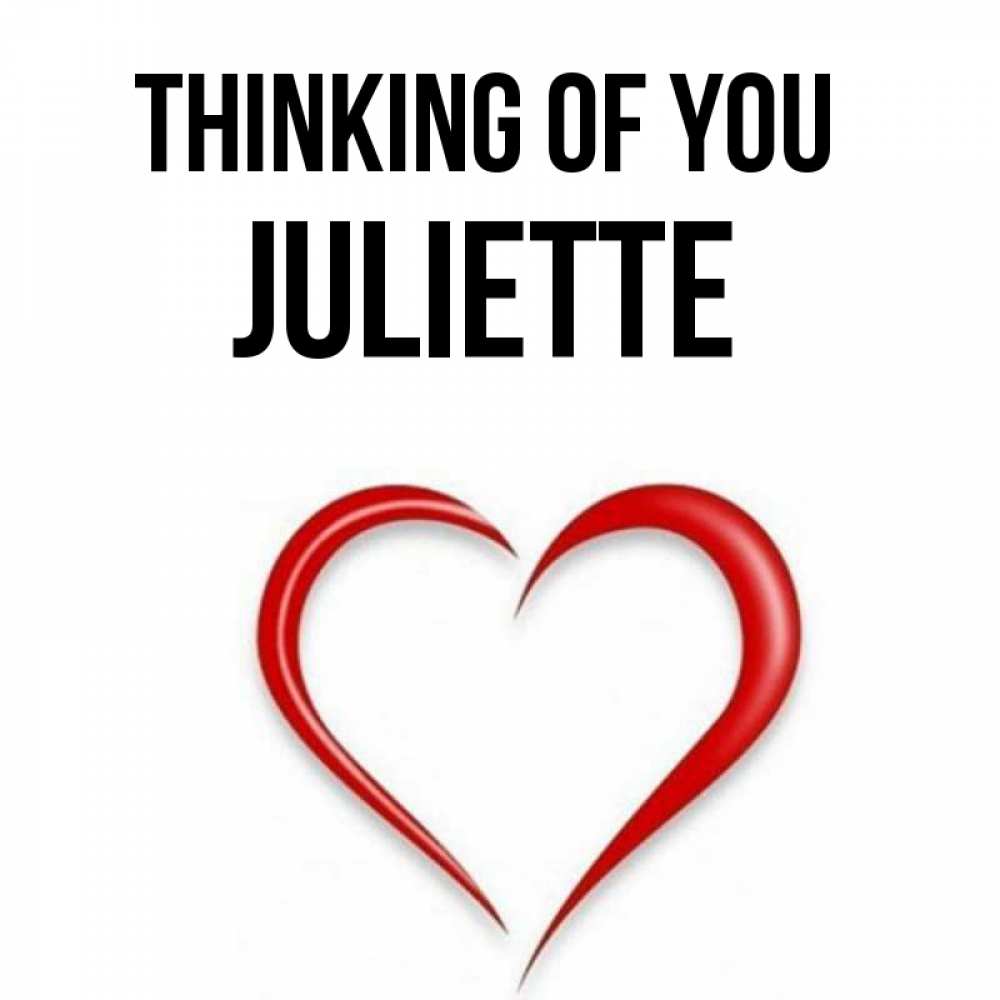 Greetings card с именем, Juliette Thinking of you для возлюбленной Greetings with text for free download 