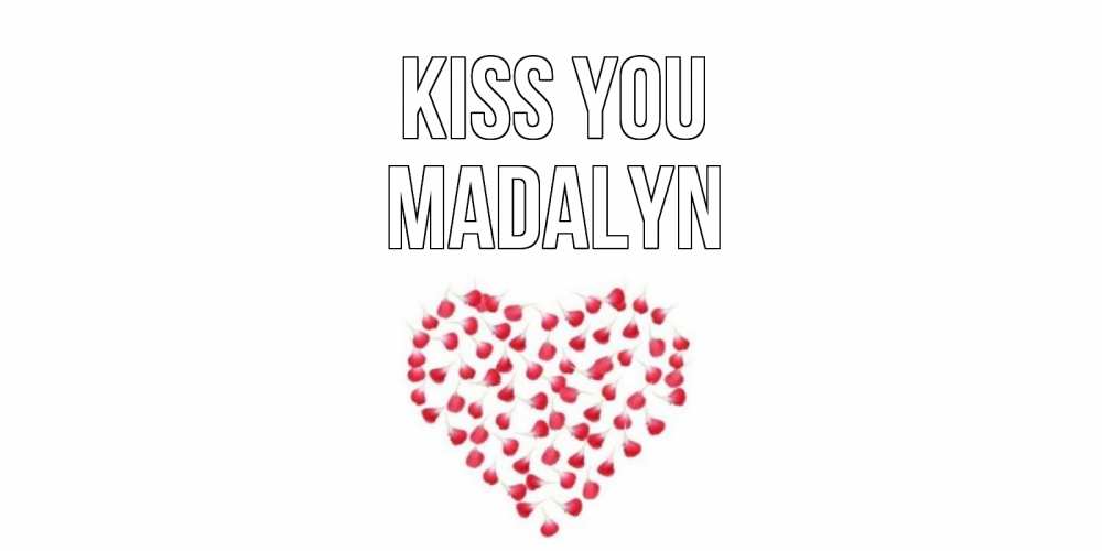 Greetings card с именем, Madalyn Kiss you сердце Greetings with text for free download 