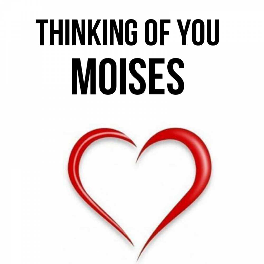 Greetings card с именем, Moises Thinking of you для возлюбленной Greetings with text for free download 