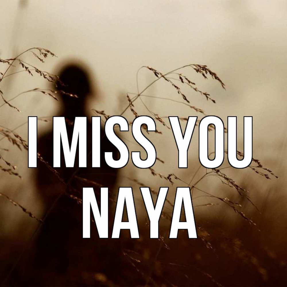 Greetings card с именем, Naya I miss you силуэт девушки Greetings with text for free download 