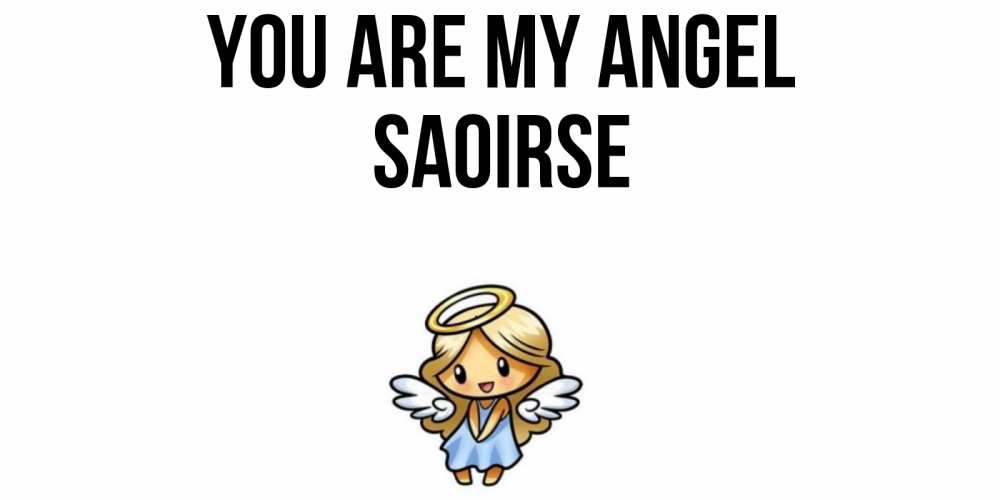Greetings card с именем, Saoirse You are my angel ангел Greetings with text for free download 