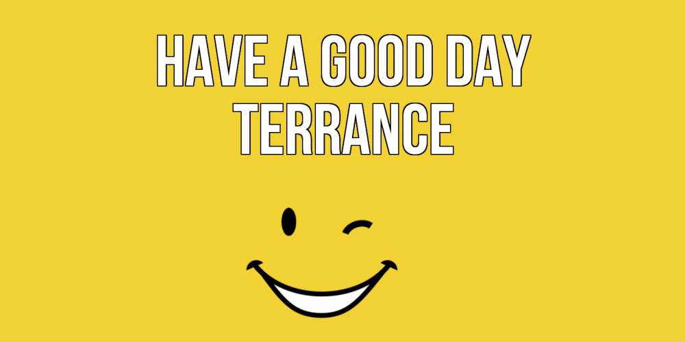 Greetings card с именем, Terrance Have a good day позитивного дня Greetings with text for free download 