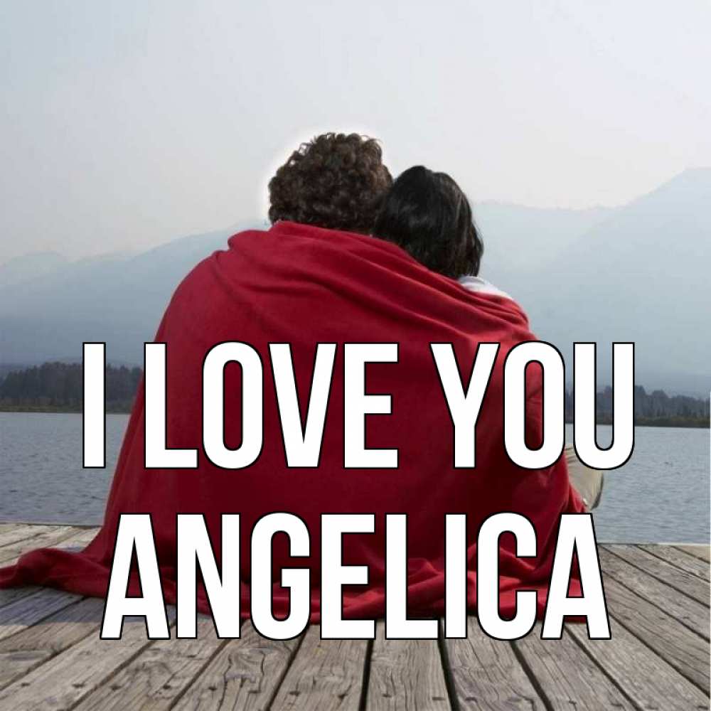 Greetings card с именем, Angelica I love you плед Greetings with text for free download 