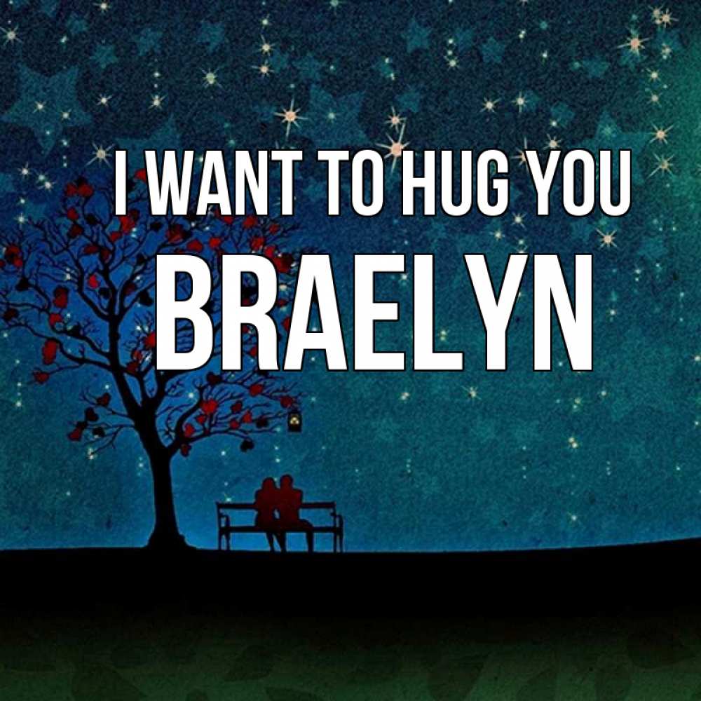 Greetings card с именем, Braelyn I want to hug you много звезд Greetings with text for free download 