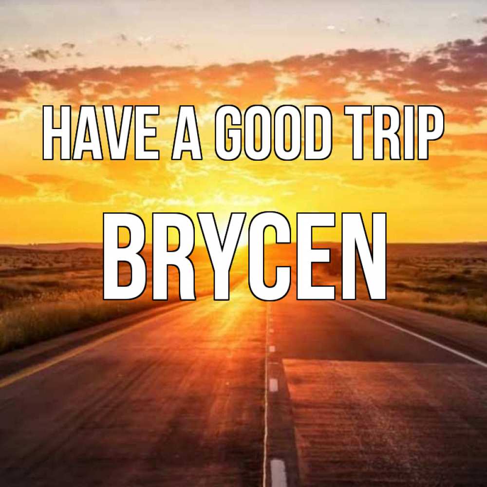 Greetings card с именем, Brycen Have a good trip солнечный свет, закат Greetings with text for free download 