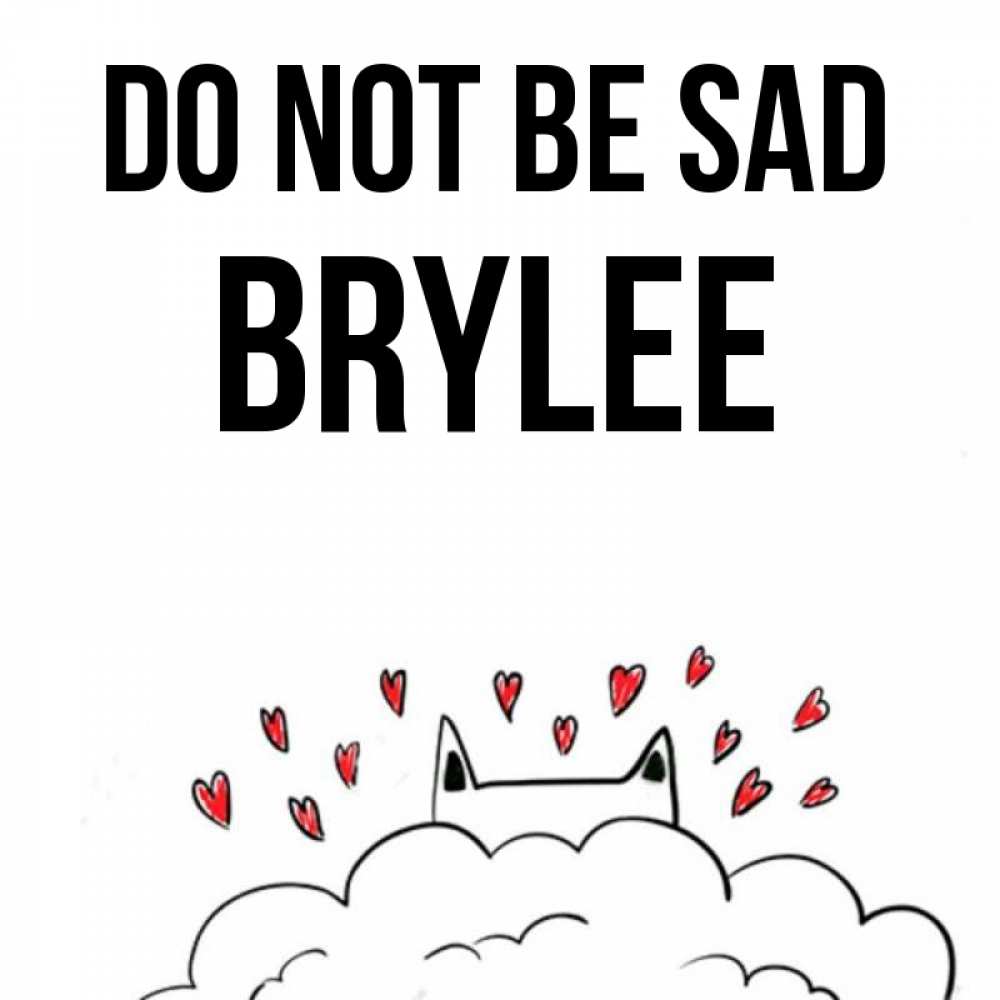 Greetings card с именем, Brylee Do not be sad облако и ушки котика с сердечками Greetings with text for free download 
