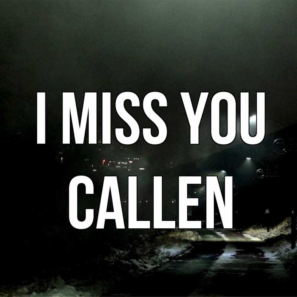 Greetings card с именем, Callen I miss you окраина города Greetings with text for free download 