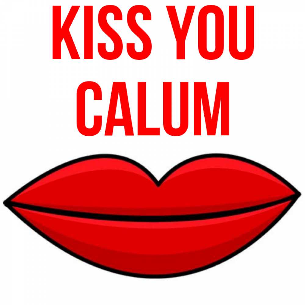 Greetings card с именем, Calum Kiss you губы векторные Greetings with text for free download 