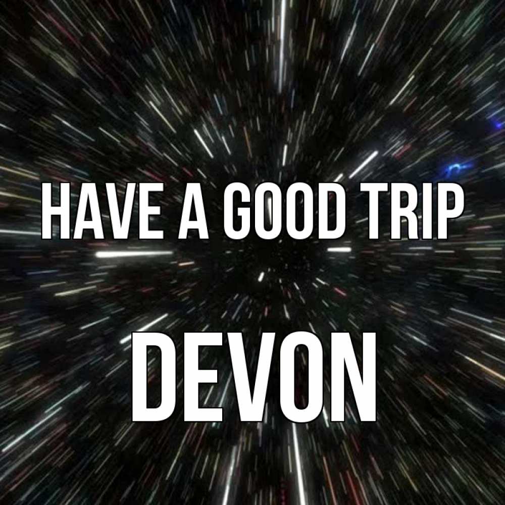 Greetings card с именем, Devon Have a good trip туннель Greetings with text for free download 