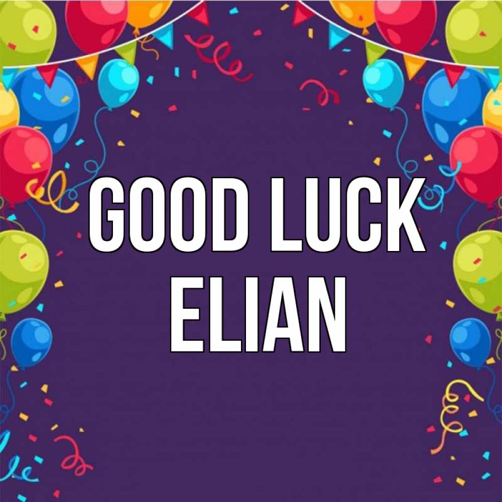 Greetings card с именем, Elian Good luck шары Greetings with text for free download 