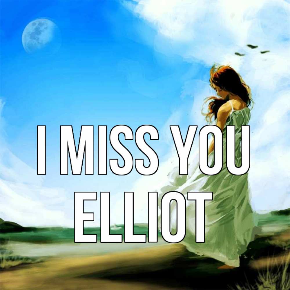 Greetings card с именем, Elliot I miss you очень скучно Greetings with text for free download 