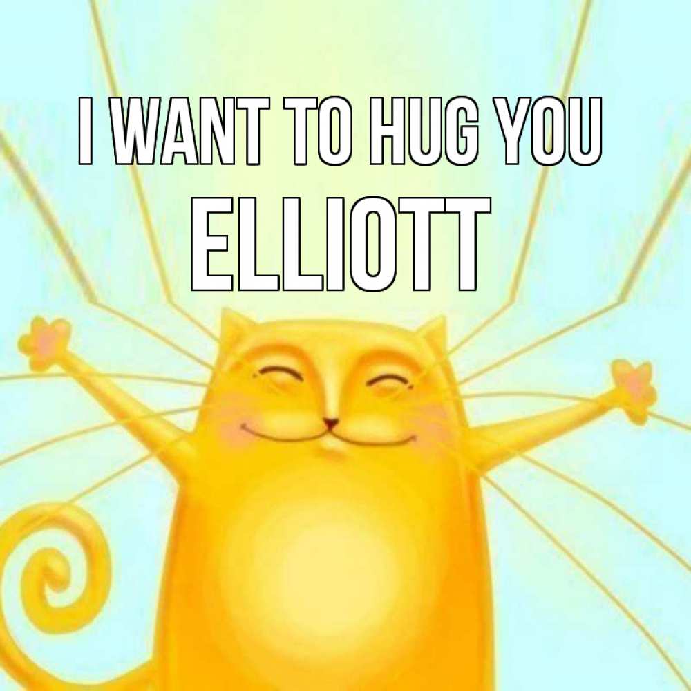 Greetings card с именем, Elliott I want to hug you солнечный обнимашечный кот Greetings with text for free download 