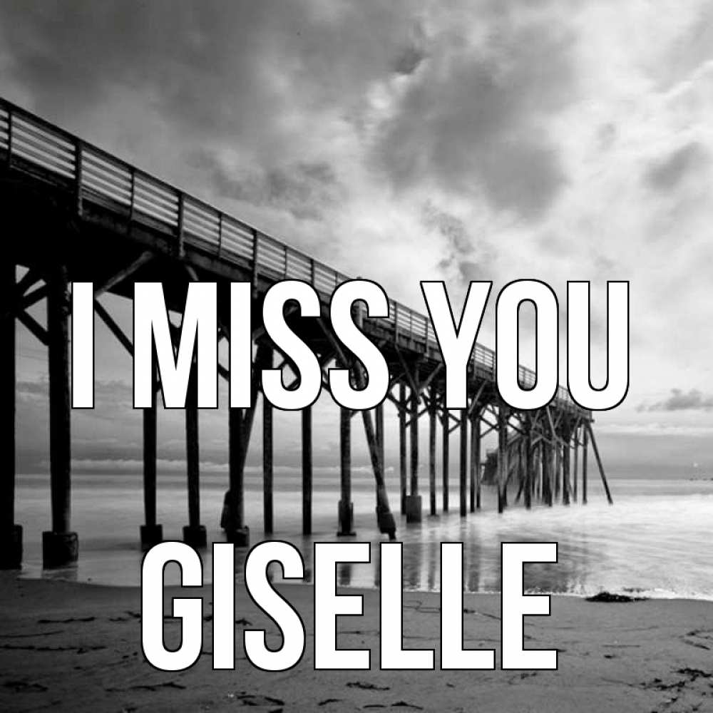 Greetings card с именем, Giselle I miss you старый Greetings with text for free download 