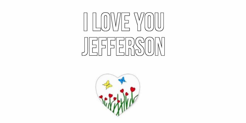 Greetings card с именем, Jefferson I love you сердечки, бабочки Greetings with text for free download 