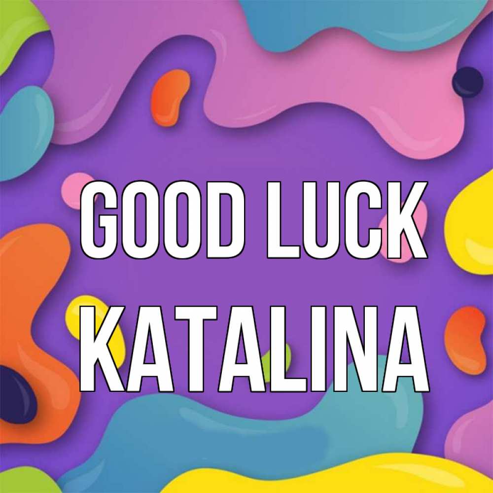 Greetings card с именем, Katalina Good luck абстрактное что то Greetings with text for free download 