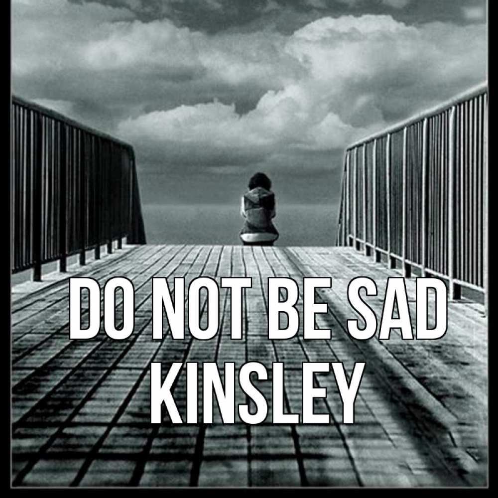 Greetings card с именем, Kinsley Do not be sad облака пирс забор 1 Greetings with text for free download 