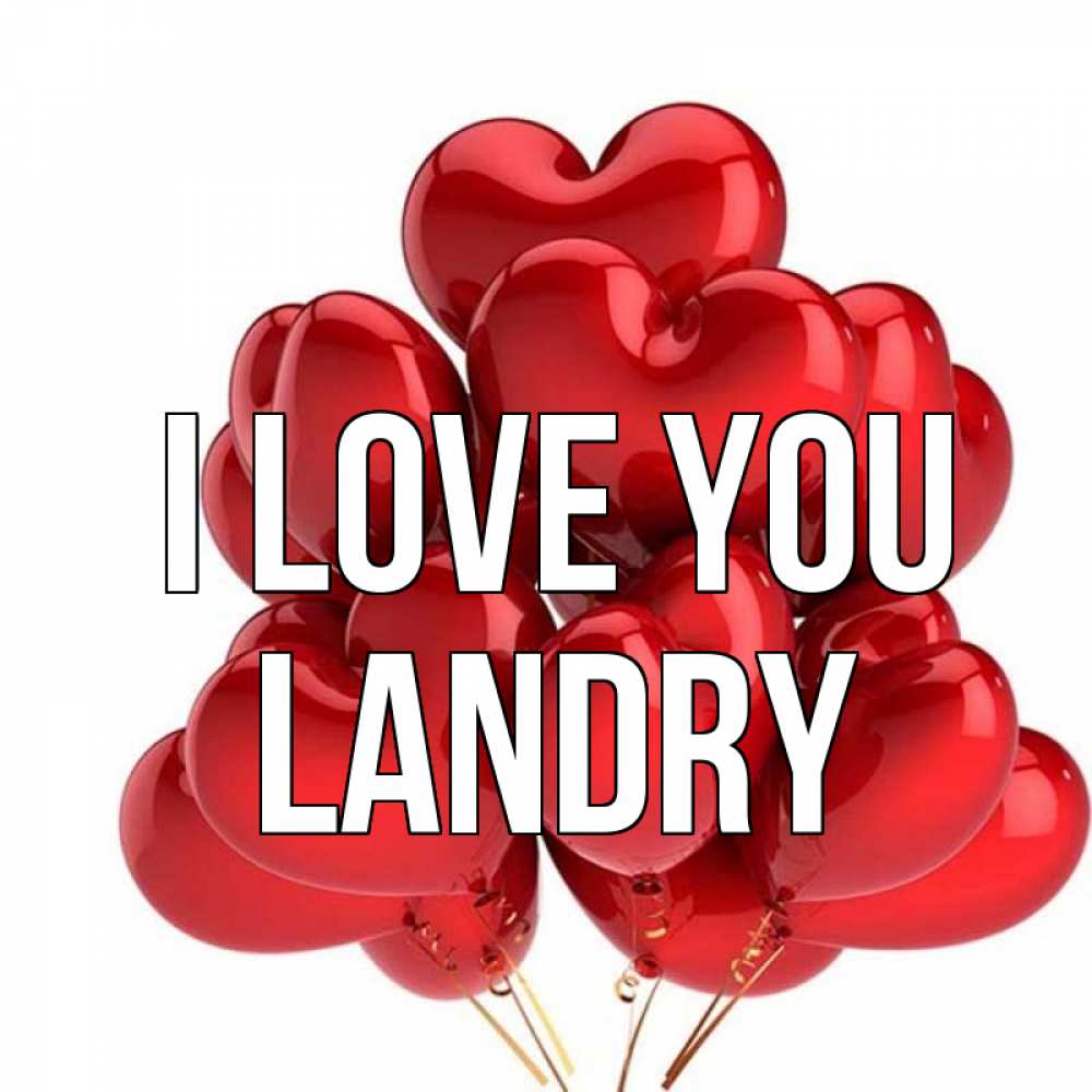Greetings card с именем, Landry I love you бордовые шары Greetings with text for free download 