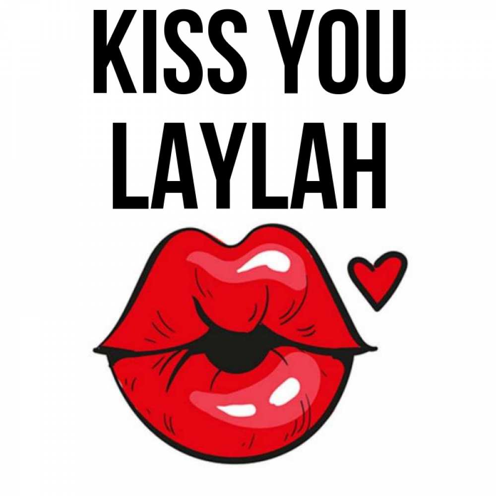 Greetings card с именем, Laylah Kiss you открытка с поцелуем любви для парня Greetings with text for free download 