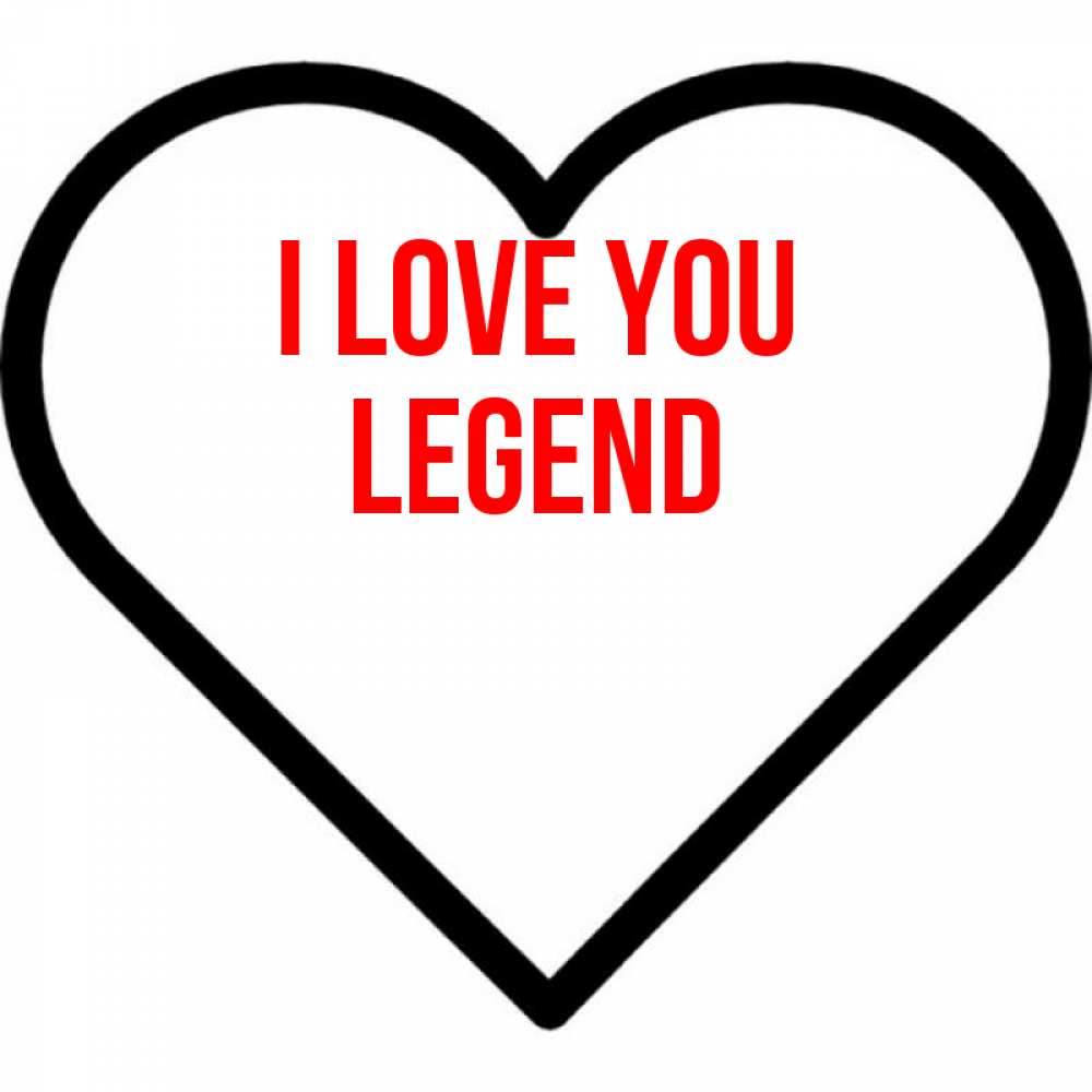 Greetings card с именем, Legend I love you посто Greetings with text for free download 