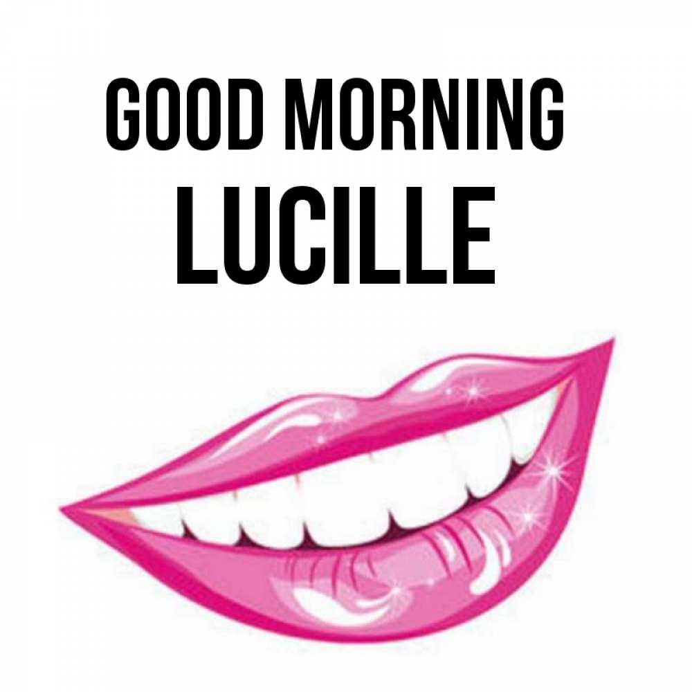 Greetings card с именем, Lucille Good morning розовые губы и белые зубы Greetings with text for free download 