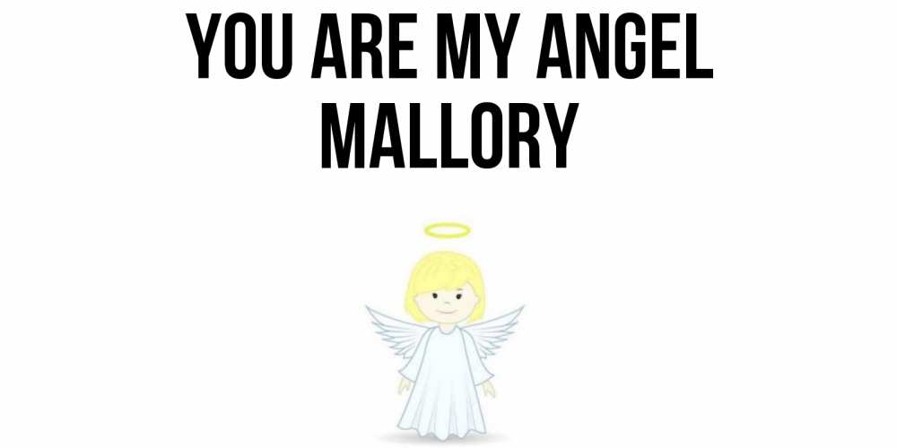 Greetings card с именем, Mallory You are my angel ангел Greetings with text for free download 