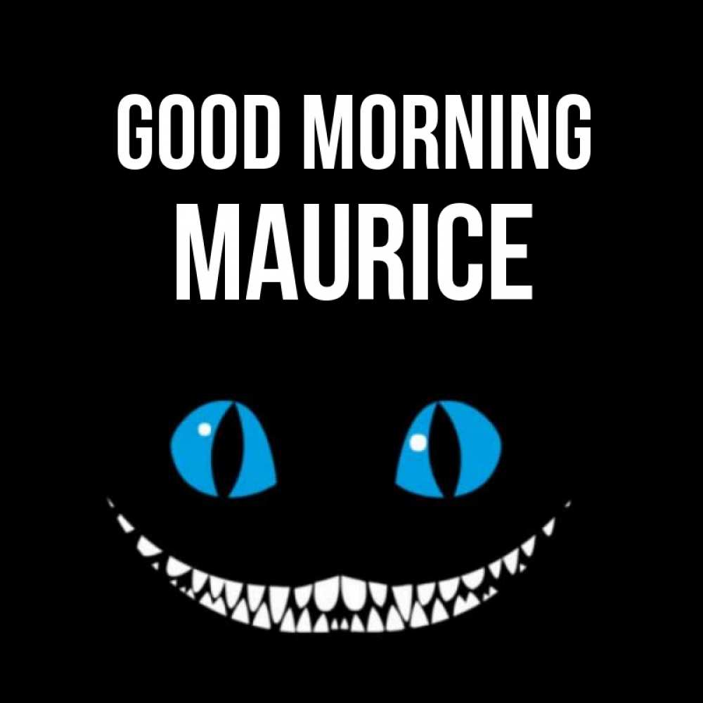 Greetings card с именем, Maurice Good morning голубые глаза и зубки Greetings with text for free download 