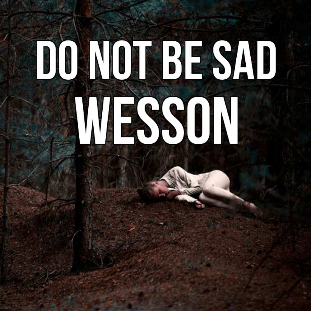 Greetings card с именем, Wesson Do not be sad лес Greetings with text for free download 