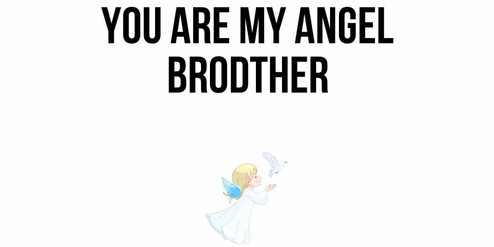 Greetings card с именем, brodther You are my angel ангел, голубь Greetings with text for free download 
