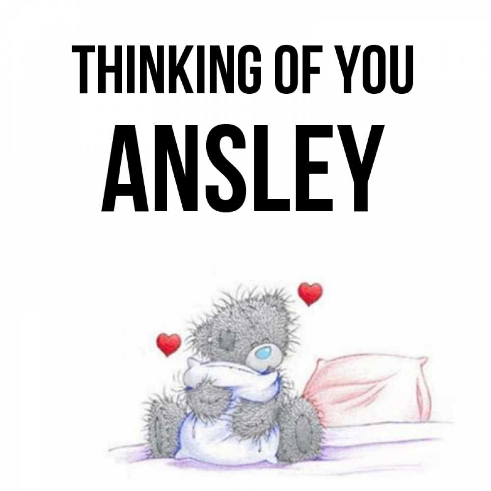Greetings card с именем, Ansley Thinking of you мишка на кровати Greetings with text for free download 