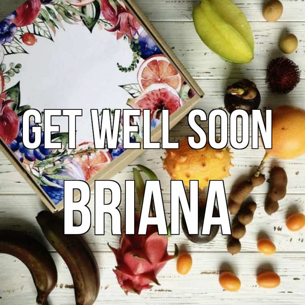 Greetings card с именем, Briana Get well soon но вот кто то считает что это полезно Greetings with text for free download 
