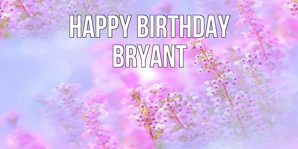 Greetings card с именем, Bryant Happy Birthday красивая открытка с мелкими цветами Greetings with text for free download 