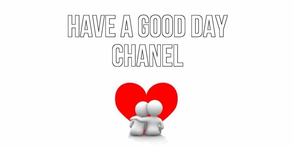 Greetings card с именем, Chanel Have a good day Сердце Greetings with text for free download 