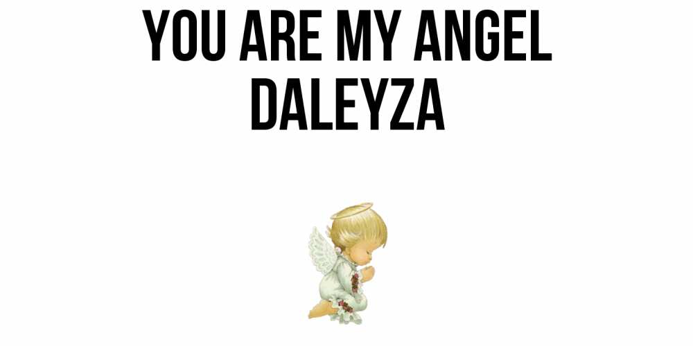 Greetings card с именем, Daleyza You are my angel ангел Greetings with text for free download 