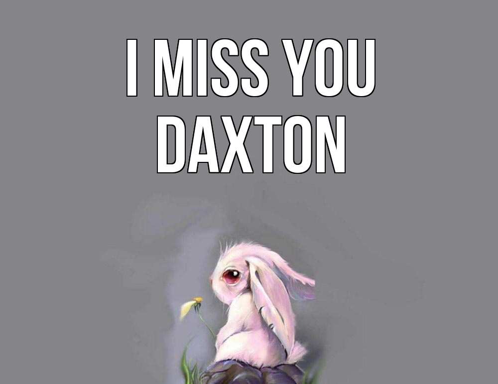 Greetings card с именем, Daxton I miss you заяц Greetings with text for free download 