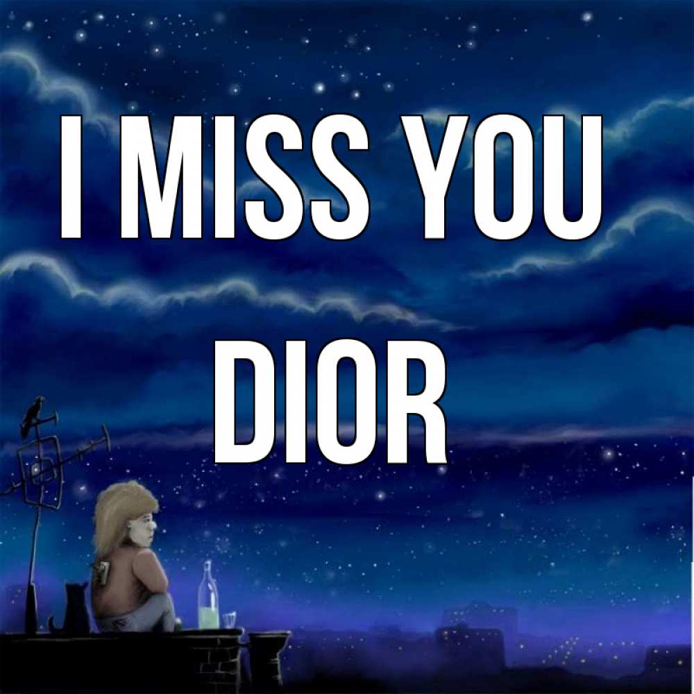 Greetings card с именем, Dior I miss you на крыше 1 Greetings with text for free download 