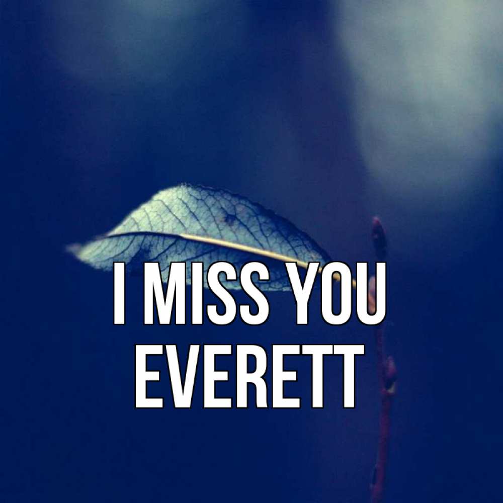Greetings card с именем, Everett I miss you одна ветка 1 Greetings with text for free download 