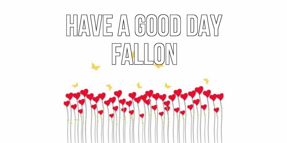 Greetings card с именем, Fallon Have a good day удачи Greetings with text for free download 