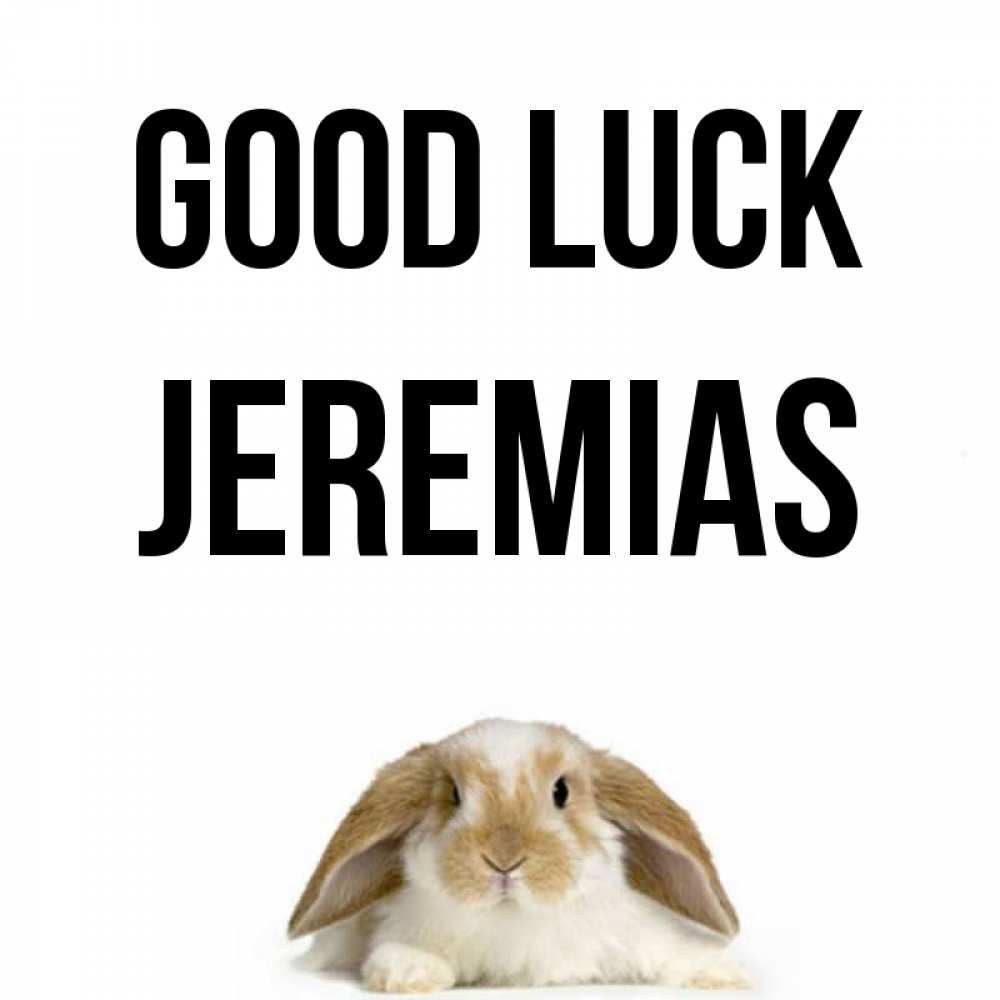 Greetings card с именем, Jeremias Good luck открытки с произвольным текстом который можно вставить в открытку и создать ее самостоятельно бесплатно онлайн Greetings with text for free download 