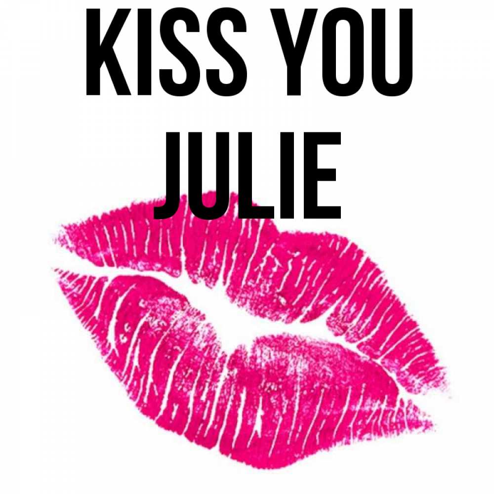 Greetings card с именем, Julie Kiss you след от помады Greetings with text for free download 